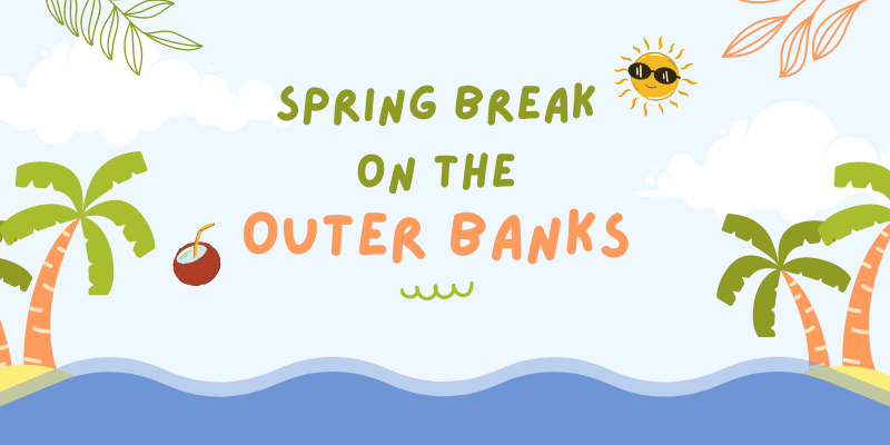 Spring Break on the Outer Banks Cartoonish beach background with "Spring Break on the" in Green and "Outer Banks" in Orange