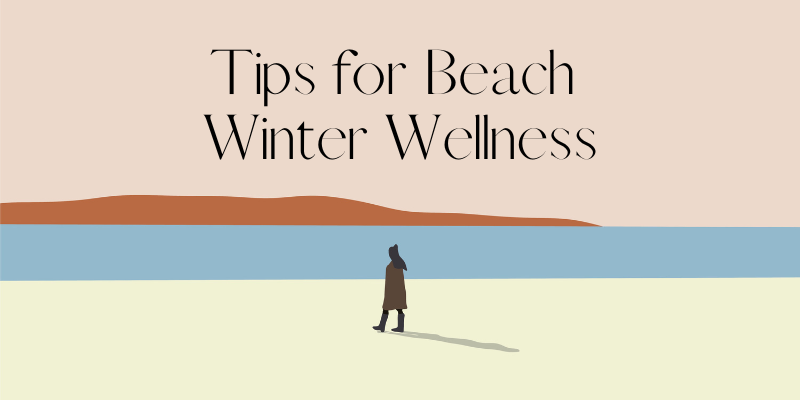 Tips for Beach Winter Wellness Tips for Beach Winter Wellness