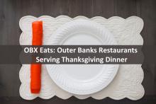 OBX Eats: Outer Banks Restaurants Serving Thanksgiving Dinner OBX Eats: Outer Banks Restaurants Serving Thanksgiving Dinner