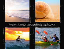 4-Day Family Adventure Getaway 4-Day Family Adventure Getaway; Images of beach, seashell, woman surfing, man and wife kayaking