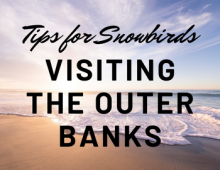 Tips for Winter Visitors Coming to the Outer Banks Tips for Snowbirds Coming to the Outer Banks