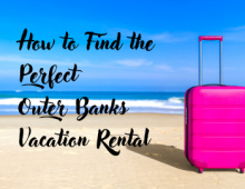 How to Find the Perfect Outer Banks Vacation Rental Teaser How to Find the Perfect Outer Banks Vacation Rental Teaser