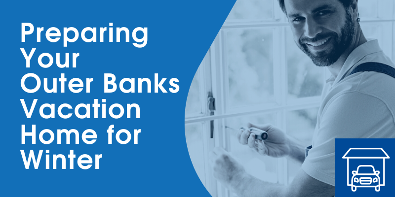 Preparing Your Outer Banks Vacation Home for Winter