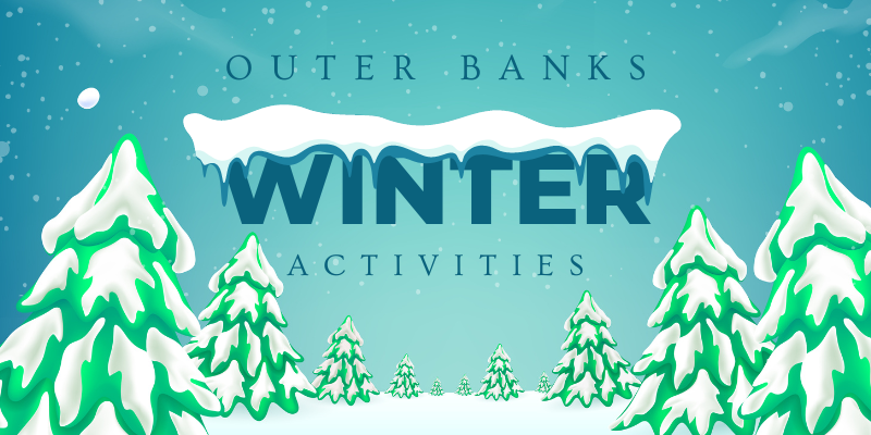 Outer Banks Winter Activities in blue against teal background with snow-covered trees.