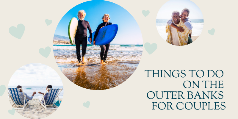 Things to Do on the Outer Banks for Couples Banner for Things to do on the Outer Banks. Circle images with photos of couples on the beach, surfing, and hugging.
