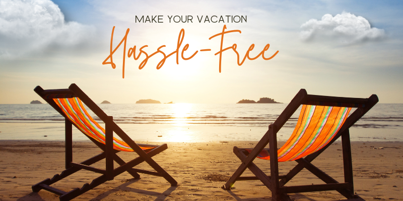 Make Vacation Hassle-Free Make Vacation Hassle-Free