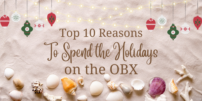 Top 10 Reasons to Spend the Holidays on the OBX Top 10 Reasons to Spend the Holidays on the OBX