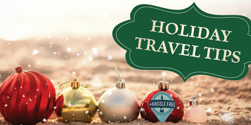 10 Tips For Hassle Free Holiday Travel To The Outer Banks 10 Tips For Hassle Free Holiday Travel To The Outer Banks